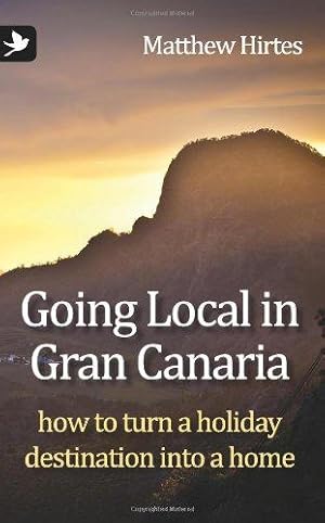 Bild des Verkufers fr Going Local in Gran Canaria. How to Turn a Holiday Destination Into a Home: 1 zum Verkauf von WeBuyBooks