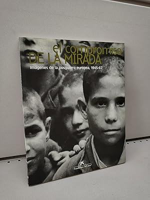 EL COMPROMISO DE LA MIRADA (Imágenes posguerra europea 1945-1962)