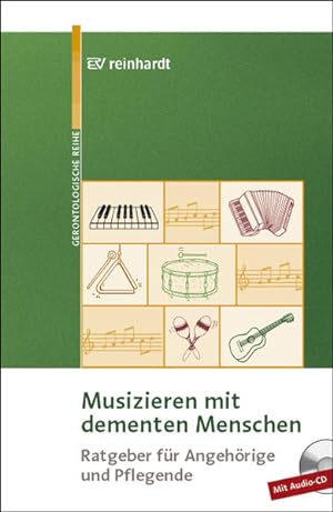Seller image for Musizieren mit dementen Menschen: Ratgeber fr Angehrige und Pflegende (Reinhardts Gerontologische Reihe) for sale by Studibuch