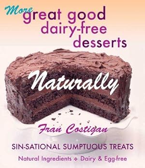 Bild des Verkufers fr Great Good Dairy-Free Desserts Naturally: Secrets of Sensational Sin-Free Vegan Sweets zum Verkauf von WeBuyBooks 2