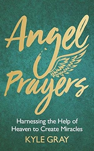 Image du vendeur pour Angel Prayers: Harnessing the Help of Heaven to Create Miracles mis en vente par WeBuyBooks