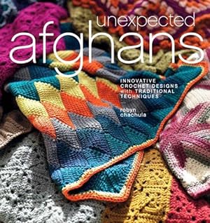 Bild des Verkufers fr Unexpected Afghans: Innovative Crochet Designs with Traditional Techniques zum Verkauf von WeBuyBooks