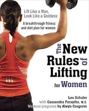 Bild des Verkufers fr The New Rules of Lifting for Women: Lift Like a Man, Look Like a Goddess zum Verkauf von WeBuyBooks 2