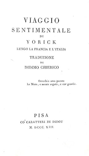 Viaggio sentimentale di Yorick lungo la Francia e l'Italia. Traduzione di Didimo Chierico.Pisa, c...