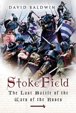 Bild des Verkufers fr Stoke Field: the Last Battle of the War of the Roses zum Verkauf von WeBuyBooks