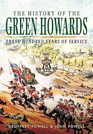 Bild des Verkufers fr The History of the Green Howards: Three Hundred Years of Service zum Verkauf von WeBuyBooks