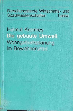 Imagen del vendedor de Die gebaute Umwelt : Wohngebietsplanung im Bewohnerurteil. Forschungstexte Wirtschafts- und Sozialwissenschaften ; Bd. 2 a la venta por books4less (Versandantiquariat Petra Gros GmbH & Co. KG)
