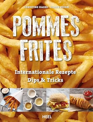 Bild des Verkufers fr Pommes Frites: Internationale Rezepte, Dips & Tricks zum Verkauf von Modernes Antiquariat - bodo e.V.