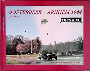 Bild des Verkufers fr Oosterbeek-Arnhem 1944: Toen & nu - met perimeter wandelgids zum Verkauf von Klondyke