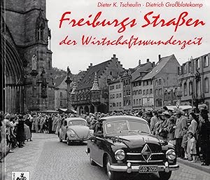 Bild des Verkufers fr Freiburgs Straen der Wirtschaftswunderzeit: Die Motorisierungswelle der 50er und 60er Jahre zum Verkauf von Paderbuch e.Kfm. Inh. Ralf R. Eichmann