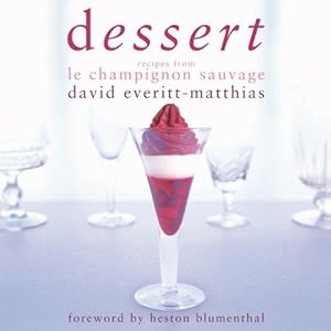 Seller image for Dessert: Dessert Recipes from Le Champignon Sauvage for sale by WeBuyBooks