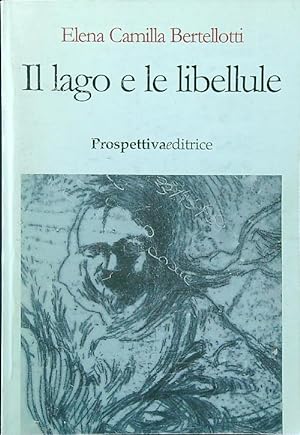 Bild des Verkufers fr Il lago e le libellule zum Verkauf von Librodifaccia