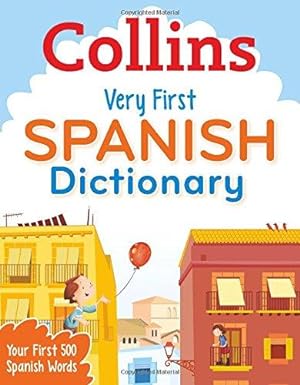 Image du vendeur pour Collins Very First Spanish Dictionary: Your first 500 Spanish words, for ages 5+ mis en vente par WeBuyBooks 2