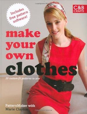 Bild des Verkufers fr Make Your Own Clothes: Twenty Custom-fit Patterns to Sew zum Verkauf von WeBuyBooks 2