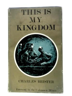 Bild des Verkufers fr This is My Kingdom: Short Stories About Miners at Work and at Play zum Verkauf von World of Rare Books