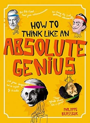 Bild des Verkufers fr How to Think Like an Absolutely Awesome Genius zum Verkauf von WeBuyBooks
