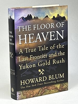Seller image for THE FLOOR OF HEAVEN: A True Tale of the Last Frontier and the Yukon Gold Rush. for sale by Bookfever, IOBA  (Volk & Iiams)