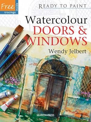 Bild des Verkufers fr Ready to Paint: Watercolour Doors and Windows zum Verkauf von WeBuyBooks