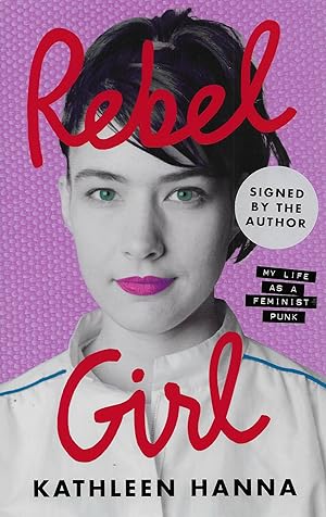 SIGNED FIRST EDITION Rebel Girl: My Life as a Feminist Punk