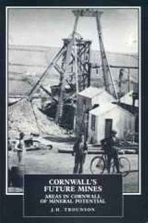 Seller image for Cornwall's Future Mines: Areas in Cornwall of Mineral Potential (South-West Studies) for sale by WeBuyBooks