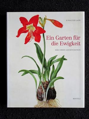 Imagen del vendedor de Ein Garten fr die Ewigkeit. Der Codex Liechtenstein. Lichtenstein. H. Walter Lack a la venta por Verlag + Antiquariat Nikolai Lwenkamp