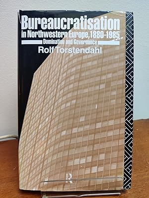 Bureaucratization in Northwestern Europe, 1880-1985: Domination and Goverence