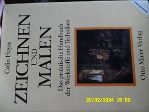Zeichnen und Malen, Das praktische Handbuch der Werkstoffe und Techniken Ein illustrierter Führer...