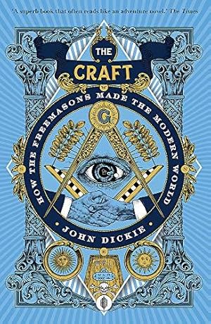 Immagine del venditore per The Craft: How the Freemasons Made the Modern World venduto da WeBuyBooks 2