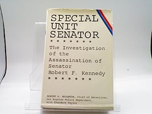 Special Unit Senator: The Investigation of the Assassination of Senator Robert F. Kennedy