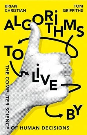 Immagine del venditore per Algorithms to Live By: The Computer Science of Human Decisions venduto da WeBuyBooks 2