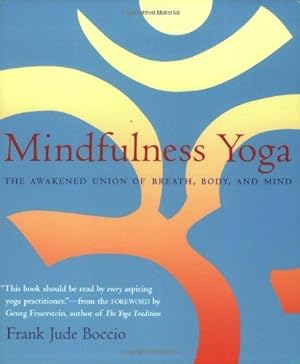 Seller image for Mindfulness Yoga: The Awakened Union of Breath Body and Mind for sale by WeBuyBooks