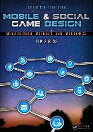 Seller image for Mobile & Social Game Design : Monetization Methods and Mechanics for sale by AHA-BUCH GmbH