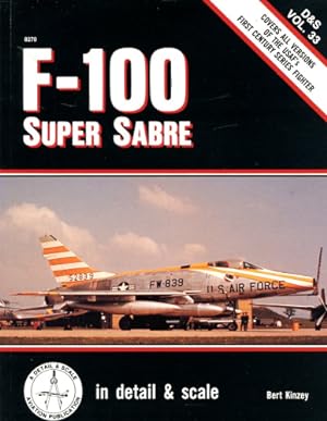 Bild des Verkufers fr F-100 Super Sabre - Covers All Versions of the USAF's First Century Series Fighter, in detail & scale Vol. 33 zum Verkauf von Antiquariat Lindbergh