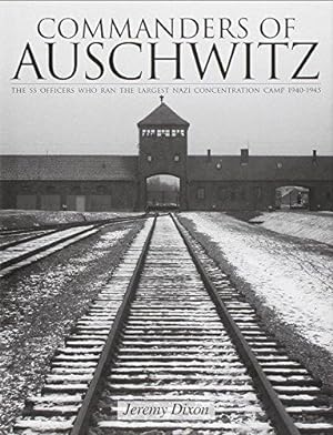 Bild des Verkufers fr Commanders of Auschwitz: The SS Officers Who Ran the Largest NaziConcentration Camp   1940-1945 (Schiffer History Book) zum Verkauf von WeBuyBooks