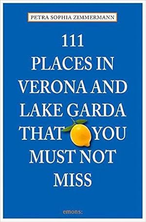 Bild des Verkufers fr 111 Places in Verona and Lake Garda That You Must Not Miss (111 Places/Shops) zum Verkauf von WeBuyBooks