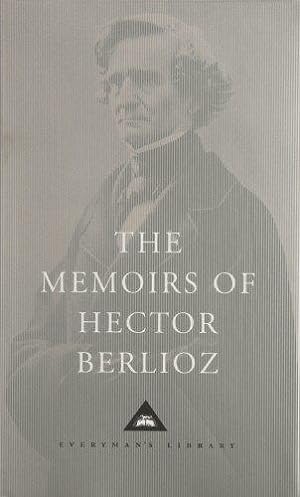 Seller image for The Memoirs of Hector Berlioz (Everyman's Library CLASSICS) for sale by WeBuyBooks