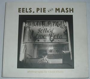 Seller image for Eels, Pie and Mash: Photographs by Chris Clunn for sale by WeBuyBooks