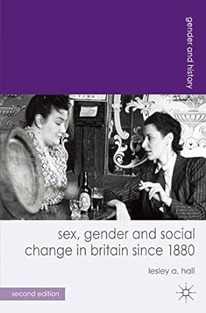 Image du vendeur pour Sex, Gender and Social Change in Britain since 1880: 28 (Gender and History) mis en vente par WeBuyBooks