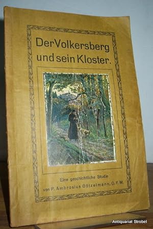 Image du vendeur pour Der Volkersberg und sein Kloster. Eine geschichtliche Studie. mis en vente par Antiquariat Christian Strobel (VDA/ILAB)