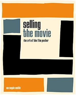 Bild des Verkufers fr Selling the Movie: The Art of the Film Poster zum Verkauf von WeBuyBooks