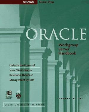 Imagen del vendedor de Oracle Workgroup Server Handbook: Unleash the Power of Your Client-Server Relational Database Management System a la venta por WeBuyBooks