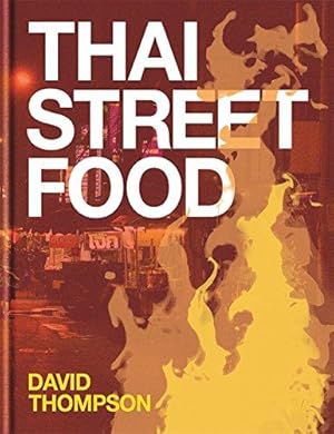Image du vendeur pour Thai Street Food: Recipes and Photography from the Streets of Thailand. Compact Edition: New format with updated design mis en vente par WeBuyBooks