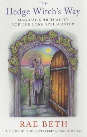 Bild des Verkufers fr The Hedge Witch's Way: Magical Spirituality for the Lone Spellcaster zum Verkauf von WeBuyBooks