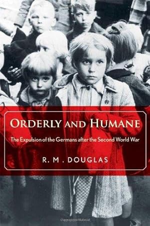 Seller image for Orderly and Humane: The Expulsion of the Germans After the Second World War for sale by WeBuyBooks