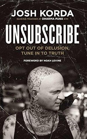 Seller image for Unsubscribe: Opt Out of Delusion, Tune in to Truth for sale by WeBuyBooks