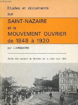 Etudes et documents sur Saint-Nazaire et le mouvement ouvrier de 1848 à 1920.