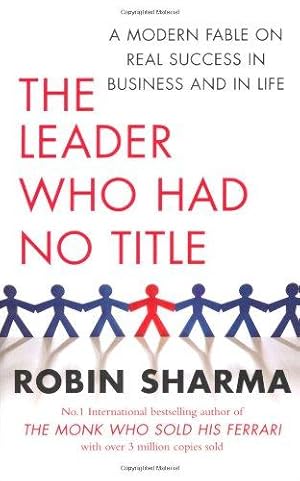 Bild des Verkufers fr The Leader Who Had No Title: A Modern Fable on Real Success in Business and in Life zum Verkauf von WeBuyBooks