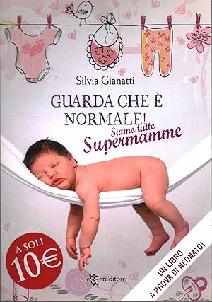 Bild des Verkufers fr Guarda che  normale! Siamo tutte Supermamme zum Verkauf von Di Mano in Mano Soc. Coop