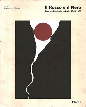 Seller image for Il Rosso e il Nero figure e ideologie in Italia 1945-1980 nelle raccolte del CSAC for sale by Di Mano in Mano Soc. Coop