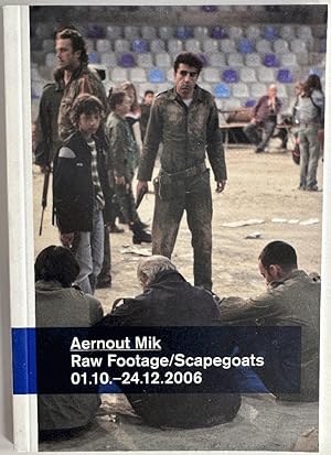 Seller image for Aernout Mik: Raw Footage/Scapegoats 1.10.-24.12.2006 for sale by Ivy Ridge Books/Scott Cranin